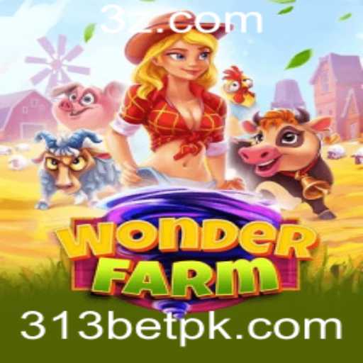Explorando as Maravilhas de WonderFarm e o Conceito de 313bet